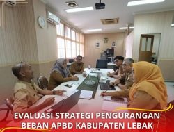 Inspektorat Lebak Evaluasi Strategi Pengurangan Beban APBD Untuk Perkuat Tata Kelola Keuangan Daerah